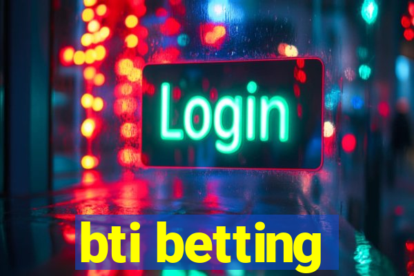 bti betting