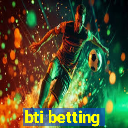 bti betting