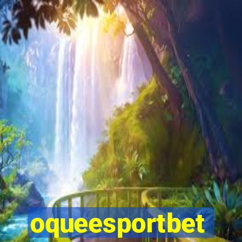 oqueesportbet