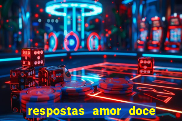 respostas amor doce ep 7