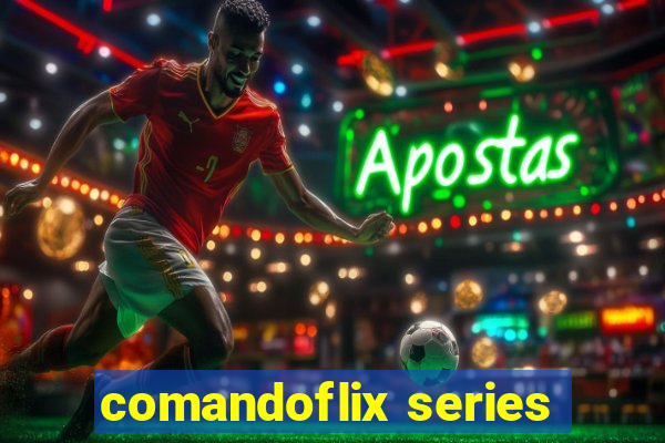 comandoflix series