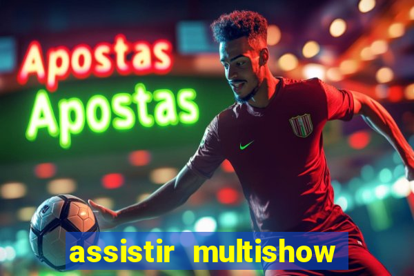 assistir multishow online gratis