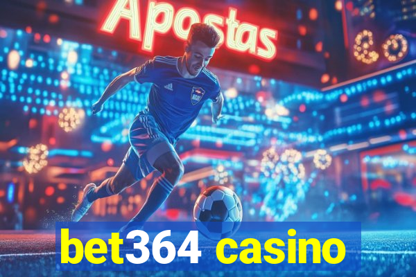 bet364 casino