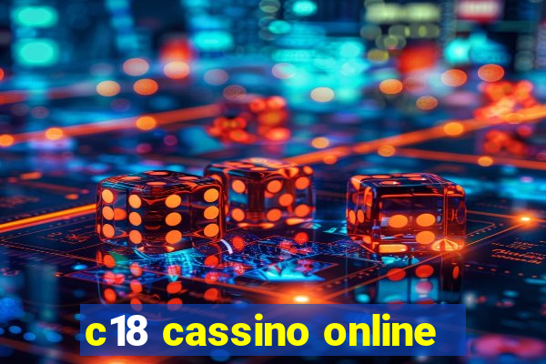 c18 cassino online