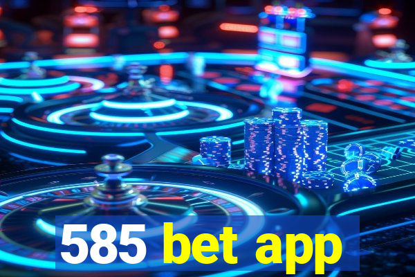 585 bet app