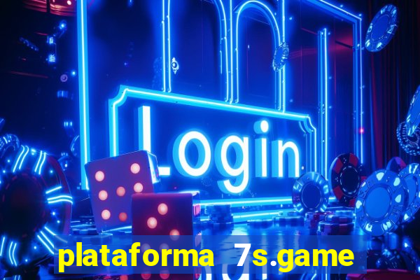 plataforma 7s.game paga mesmo