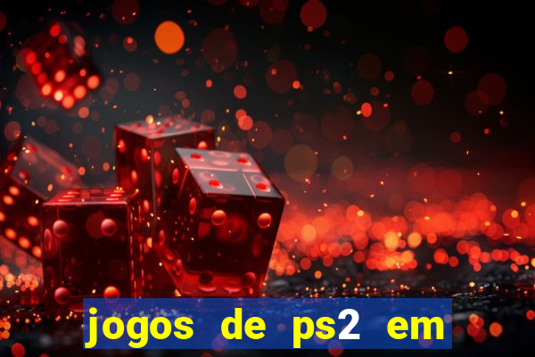 jogos de ps2 em formato iso