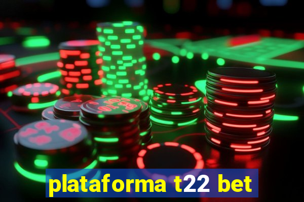 plataforma t22 bet