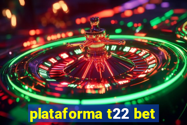 plataforma t22 bet