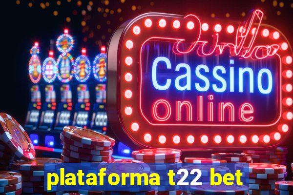 plataforma t22 bet