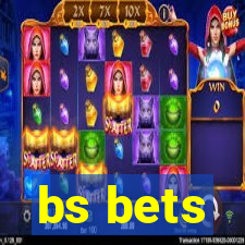 bs bets