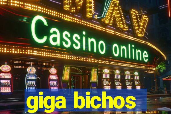 giga bichos