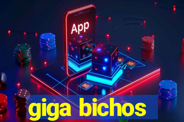 giga bichos