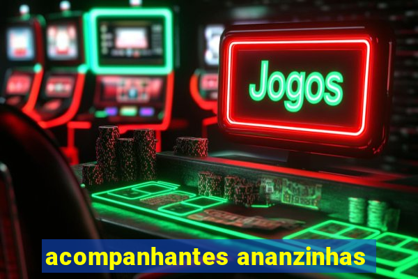 acompanhantes ananzinhas