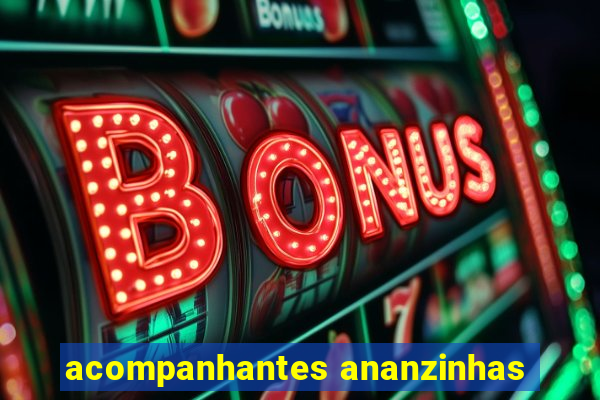 acompanhantes ananzinhas