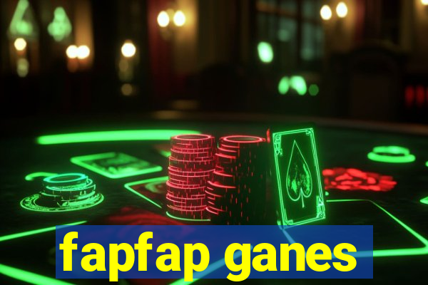 fapfap ganes