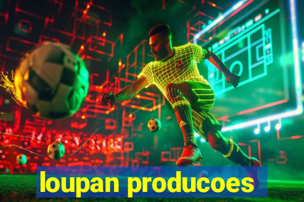 loupan producoes