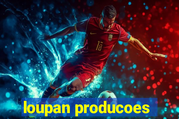 loupan producoes