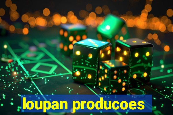 loupan producoes