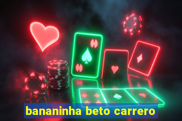 bananinha beto carrero