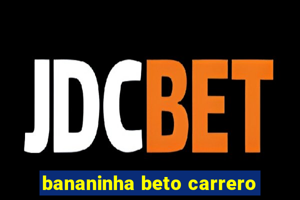 bananinha beto carrero