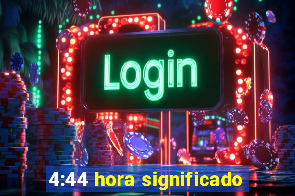 4:44 hora significado