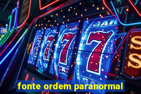 fonte ordem paranormal