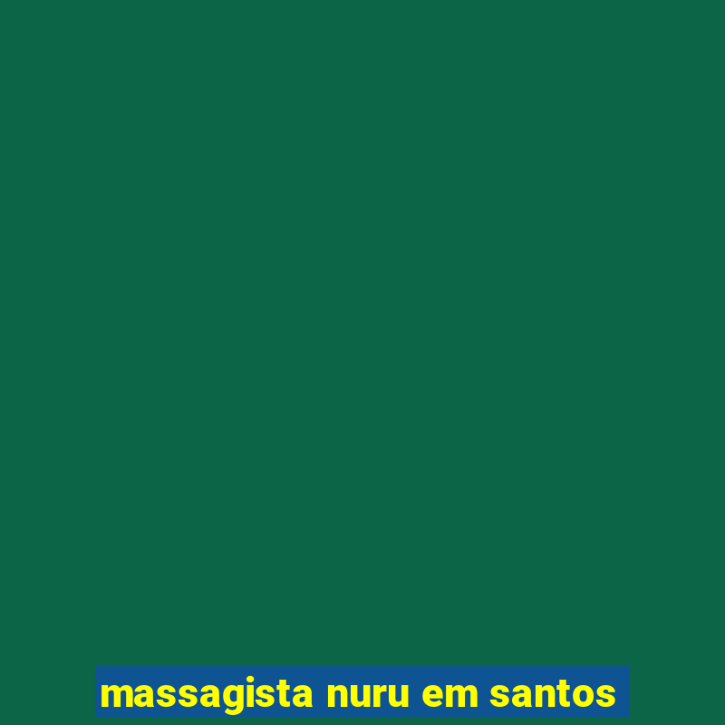 massagista nuru em santos