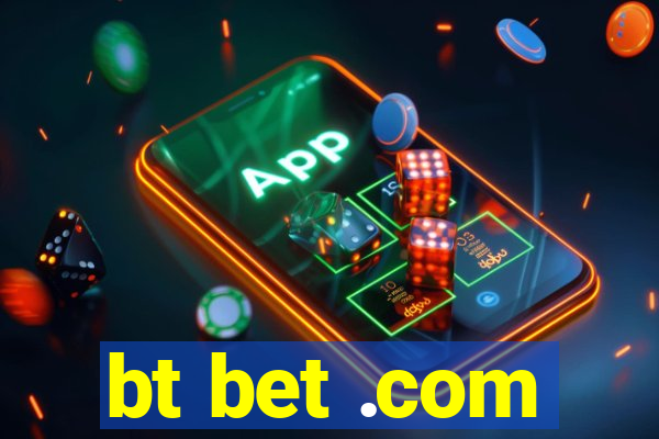 bt bet .com