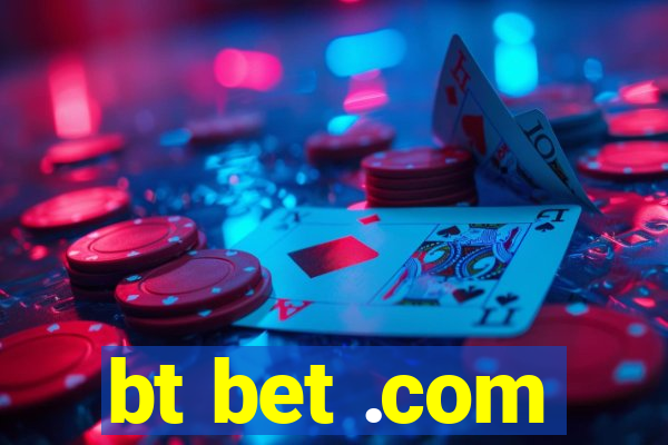 bt bet .com