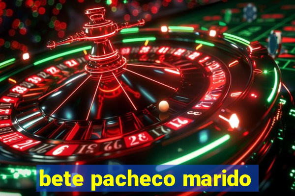 bete pacheco marido