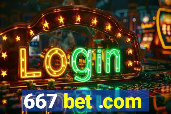 667 bet .com