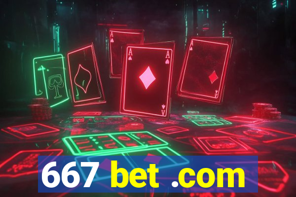 667 bet .com