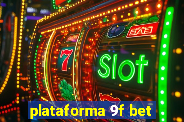 plataforma 9f bet