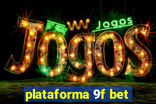 plataforma 9f bet