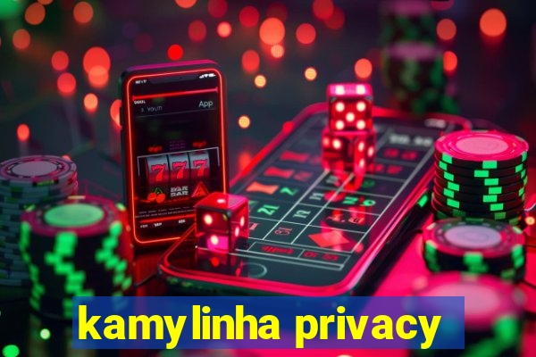 kamylinha privacy