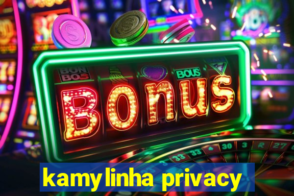 kamylinha privacy