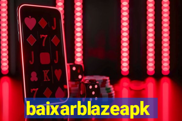 baixarblazeapk