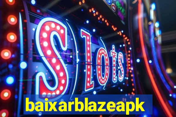 baixarblazeapk