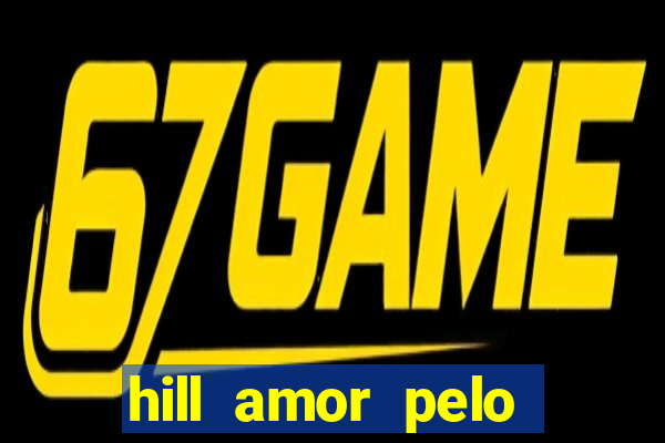 hill amor pelo jogo torrent