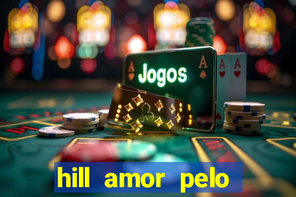 hill amor pelo jogo torrent