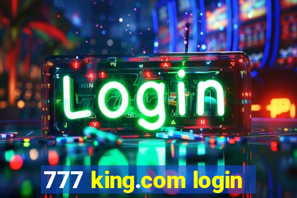 777 king.com login