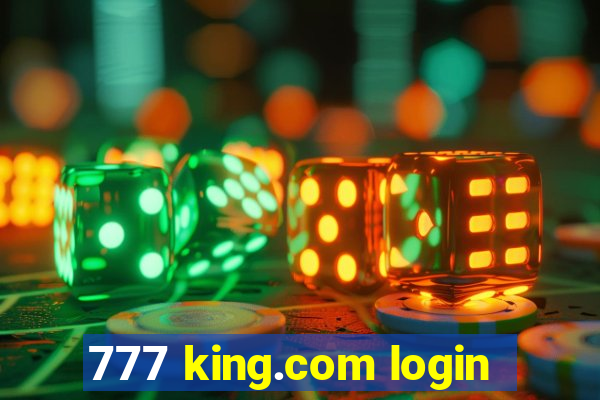 777 king.com login