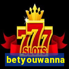 betyouwanna