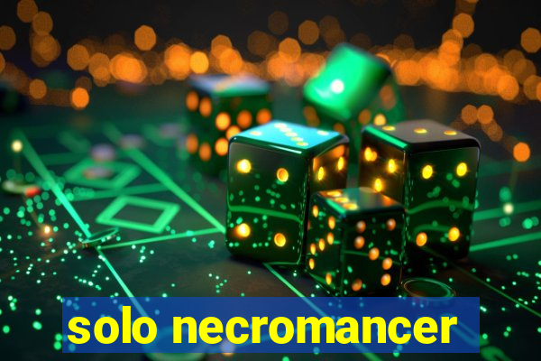 solo necromancer