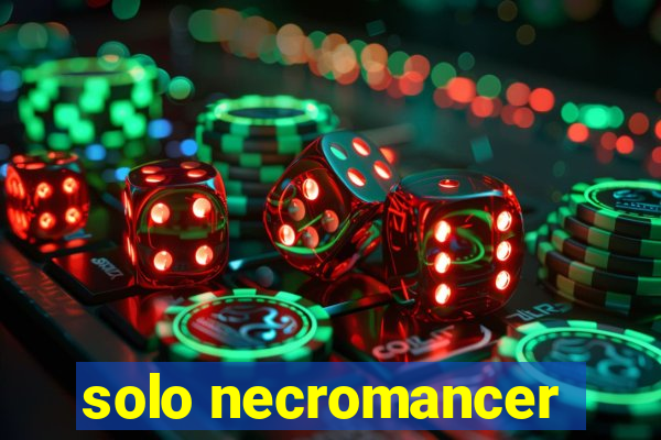 solo necromancer