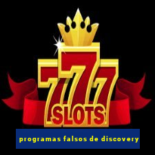 programas falsos de discovery