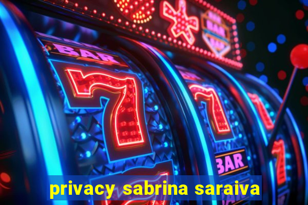 privacy sabrina saraiva