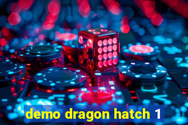 demo dragon hatch 1