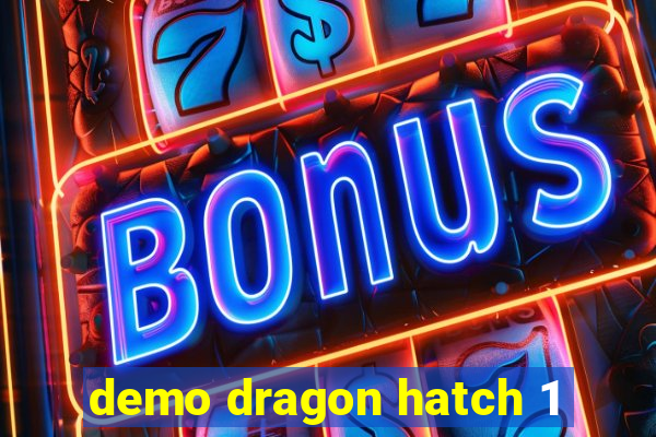 demo dragon hatch 1